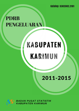 Gross Domestic Regional Product By Expenditure Of Karimun Regency 2011-2015