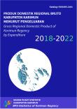 Produk Domestik Regional Bruto Kabupaten Karimun Menurut Pengeluaran 2018-2022