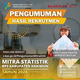 Pengumuman Hasil Rekrutmen Mitra Statistik BPS Kabupaten Karimun Tahun 2024